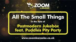 Postmodern Jukebox feat Puddles Pity Party - All The Small Things - Karaoke Version from Zoom