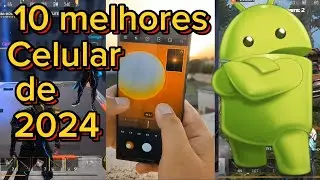 10 melhores celulares de 2024 do mais barato ao mais caro da lista