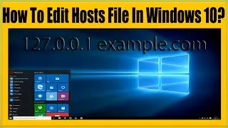 How To Edit Hosts File In Windows 10? Very Easy Method To Modify Hosts File In Windows 10?