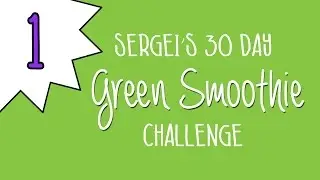 Green Smoothie Challenge Day 1 (start here)