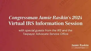 Congressman Jamie Raskin's 2024 Virtual IRS Information Session