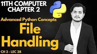 File Handling in Python | 11th Class Computer - Chapter 2 - Lec 28