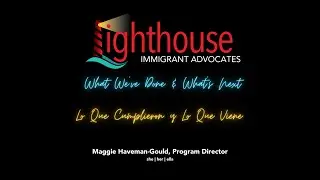 What We've Done & What's Next for Lighthouse Immigrant Advocates