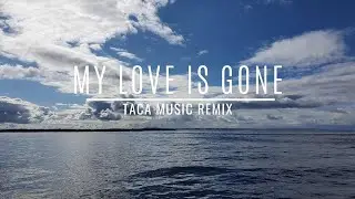 Jonas Aden - My Love Is Gone (TACA Music Remix)