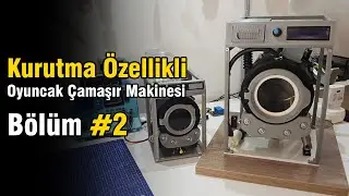 Kurutmalı Oyuncak Çamaşır Makinesi - Basılan Parçalar ve Montaj (Bölüm #2)