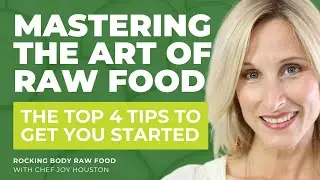 Master the Art of Raw Food: 4 Tips and Tricks to Thrive on a Plant-Based Diet