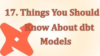 17. Things You Should Know About dbt Models | DBT | Tamil