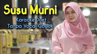 SUSU MURNI Karaoke Duet Tanpa Vocal Cowok || Voc Mintul