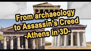 From archaeology to Assassin's Creed Odyssey - Athens in 3D