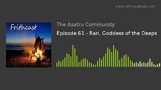 Episode 61 - Ran, Goddess of the Deeps