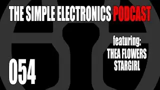 The Simple Electronics Podcast - 054 - Thea Flowers