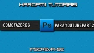 Como Fazer BG para o youtube PT 2 / 2 - Photoshop CS6