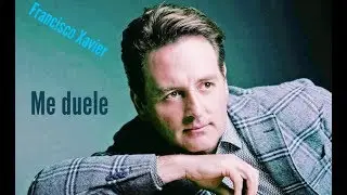 Me Duele -  Francisco Xavier /Español/English -Lyrics