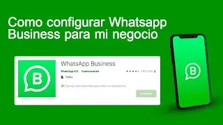 Porque debo tener Whatsapp Business para mi negocio | herramientas de Whatsapp Business