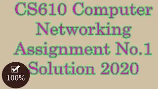 CS610 Assignment No 1 Solution 2020 (Computer Networking)