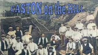 Easton on the Hill - Part Two  (July 2024)