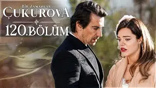 Bir Zamanlar Çukurova 120. Bölüm 