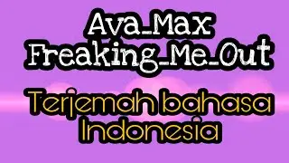 Terjemahan bahasa Indonesia -_Freaking_Me_Out Ava_Max_ 