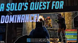 A SOLO'S QUEST FOR DOMINANCE | Rust