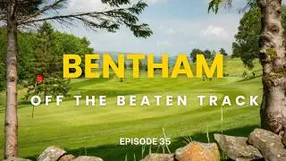 Bentham Golf Club - Lancaster - Episode 35 Off the Beaten Track