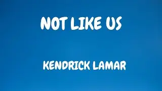 Kendrick Lamar - Not Like Us (lyrics)