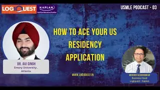 Unlocking Success: Dr. Avi Singh's Guide to USMLE & Residency Journey | Logiquest - Kaplan