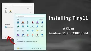 Installing and Exploring Tiny11 (A Cleaner Windows 11 Pro 23H2 Build)