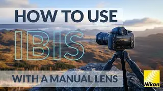 Unleashing IBIS: Nikon Z Guide for Manual Lenses