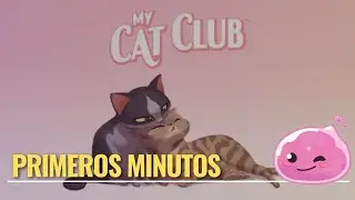 My Cat Club Primeros Minutos