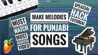 How To Make Melodies For Punjabi Songs | Tutorial With Fl Studio Hack