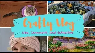 Crafty Vlog   I've Been Busy