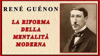 René Guénon - La riforma della mentalità moderna - Audiolibro