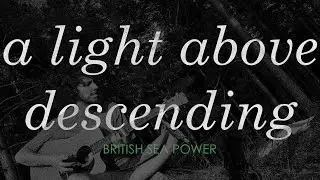 A LIGHT ABOVE DESCENDING / British Sea Power _ cover