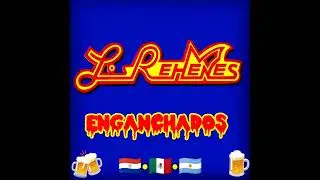 LOS REHENES ENGANCHADOS 🍻🍺🔥🎶 JT