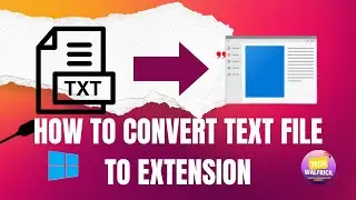 How to Convert Text File to Extension