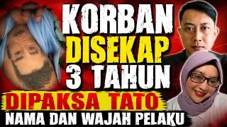 FAKTA MENGERIKAN TERBONGKAR! Korban Disekap 3 Tahun Dipaksa Tato Nama dan Wajah Pelaku
