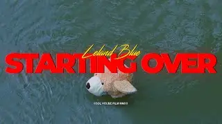 Leland Blue - Starting Over [Official Video]