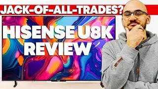 Hisense U8K Review - Best Value TV Of 2023?