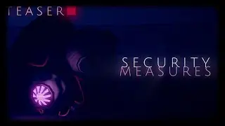 SECURITY MEASURES | Teaser 