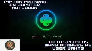Question 17 :- Displaying as many outputs as user wants in Python
