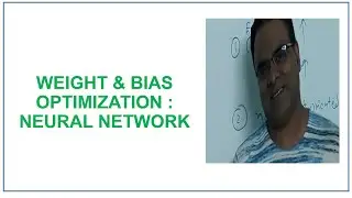 Weight and Bias optimization |  Neural Network | Deep Learning | Artificial Intelligence Part 4