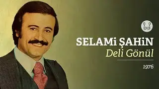 Selami Şahin - Deli Gönül (Official Audio)