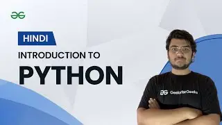 Introduction to Python | Python Foundation Hindi | GeeksforGeeks Python