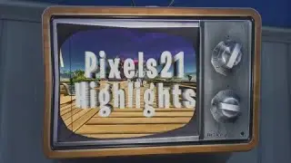 Pixels21 | Highlights #7 | Star⭐