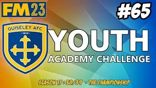 YOUTH ACADEMY CHALLENGE | YOU WANTED THIS | YOUTH PREVIEW  | SEASON SEVENTEEN | FM23 | Part 65