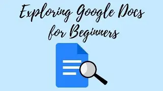 Exploring Google Docs for Beginners