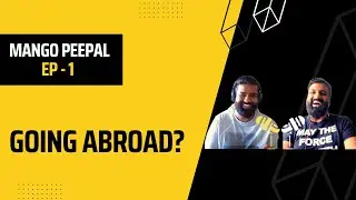 Mango Peepal - Episode 1 - Going Abroad?