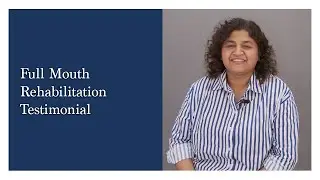 Full Mouth Rehabilitation PatientTestimonial