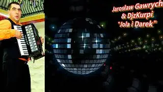 Jarosław  Gawrych & DjzKurpi  - Jola i Darek