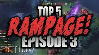 Dota 2 Top 5 Rampage Ep. 3